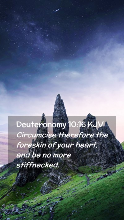 Picture 02 - Deuteronomy 10:16 KJV Mobile Phone Wallpaper - Circumcise therefore the foreskin of your heart, - Mobile Bible Verse Wallpaper