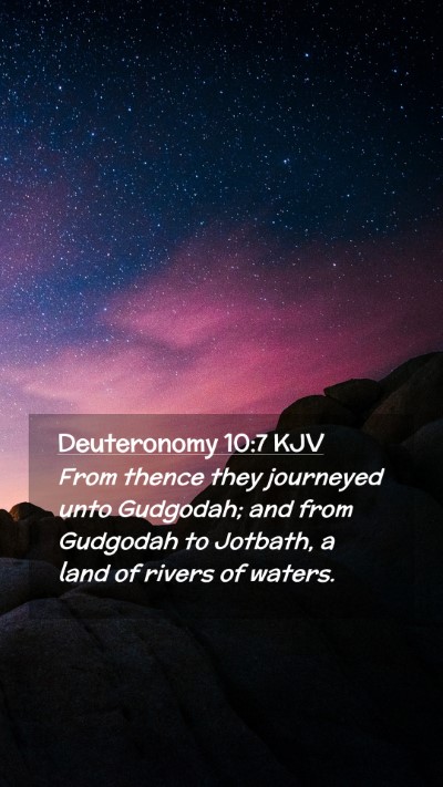 Picture 02 - Deuteronomy 10:7 KJV Mobile Phone Wallpaper - From thence they journeyed unto Gudgodah; and - Mobile Bible Verse Wallpaper