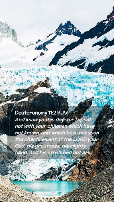 Picture 02 - Deuteronomy 11:2 KJV Mobile Phone Wallpaper - And know ye this day: for I speak not with your - Mobile Bible Verse Wallpaper
