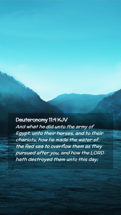 Picture 02 - Deuteronomy 11:4 KJV Mobile Phone Wallpaper - And what he did unto the army of Egypt, unto - Mobile Bible Verse Wallpaper