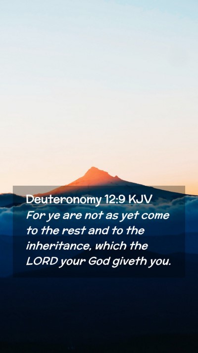 Picture 02 - Deuteronomy 12:9 KJV Mobile Phone Wallpaper - For ye are not as yet come to the rest and to the - Mobile Bible Verse Wallpaper