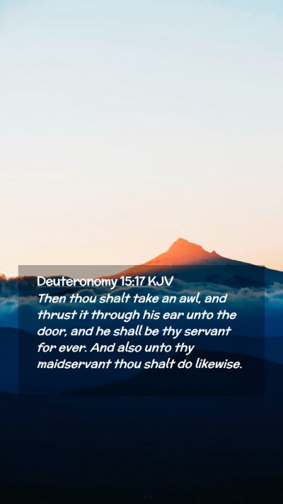 Picture 02 - Deuteronomy 15:17 KJV Mobile Phone Wallpaper - Then thou shalt take an awl, and thrust it - Mobile Bible Verse Wallpaper