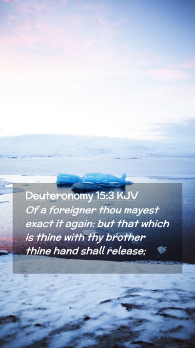 Picture 02 - Deuteronomy 15:3 KJV Mobile Phone Wallpaper - Of a foreigner thou mayest exact it again: but - Mobile Bible Verse Wallpaper