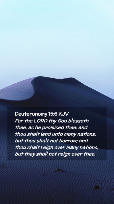 Picture 02 - Deuteronomy 15:6 KJV Mobile Phone Wallpaper - For the LORD thy God blesseth thee, as he - Mobile Bible Verse Wallpaper