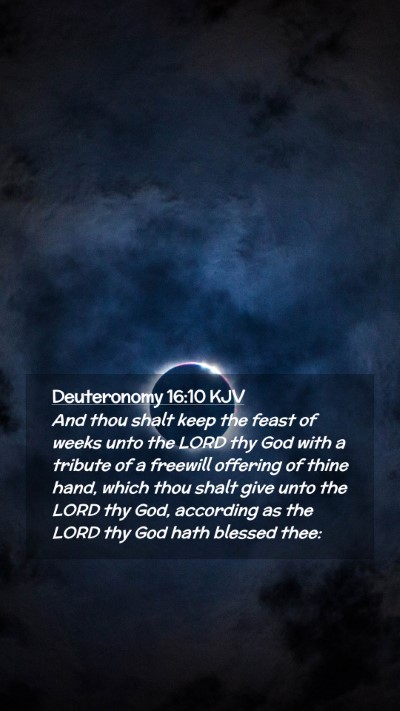 Picture 02 - Deuteronomy 16:10 KJV Mobile Phone Wallpaper - And thou shalt keep the feast of weeks unto the - Mobile Bible Verse Wallpaper