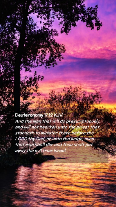 Picture 02 - Deuteronomy 17:12 KJV Mobile Phone Wallpaper - And the man that will do presumptuously, and will - Mobile Bible Verse Wallpaper