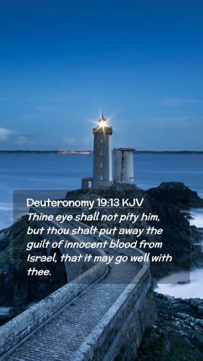 Picture 02 - Deuteronomy 19:13 KJV Mobile Phone Wallpaper - Thine eye shall not pity him, but thou shalt put - Mobile Bible Verse Wallpaper