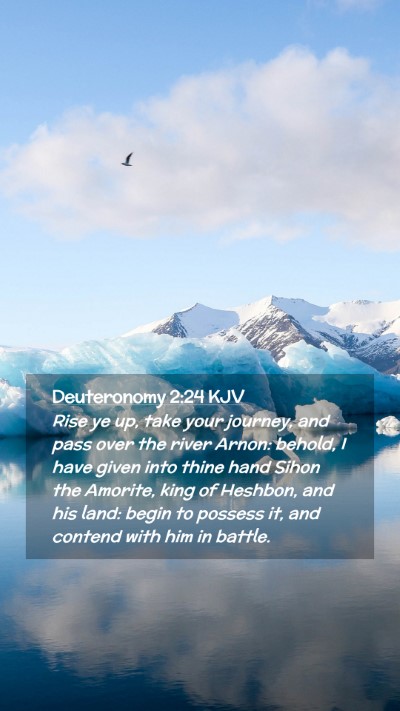 Picture 02 - Deuteronomy 2:24 KJV Mobile Phone Wallpaper - Rise ye up, take your journey, and pass over the - Mobile Bible Verse Wallpaper
