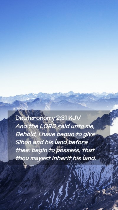 Picture 02 - Deuteronomy 2:31 KJV Mobile Phone Wallpaper - And the LORD said unto me, Behold, I have begun - Mobile Bible Verse Wallpaper