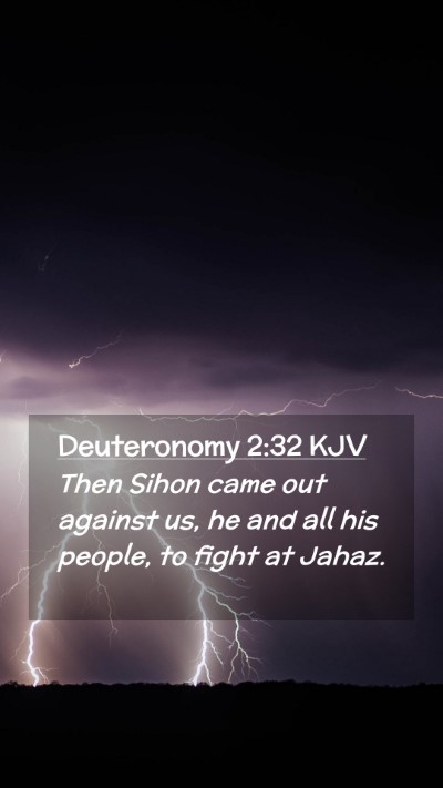 Picture 02 - Deuteronomy 2:32 KJV Mobile Phone Wallpaper - Then Sihon came out against us, he and all his - Mobile Bible Verse Wallpaper