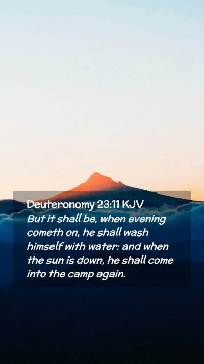 Picture 02 - Deuteronomy 23:11 KJV Mobile Phone Wallpaper - But it shall be, when evening cometh on, he shall - Mobile Bible Verse Wallpaper