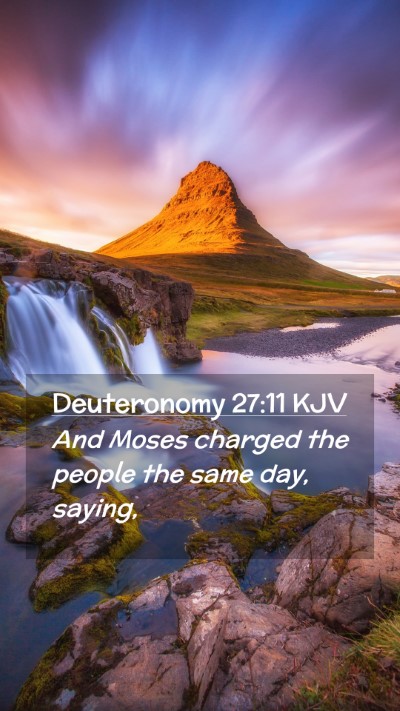 Picture 02 - Deuteronomy 27:11 KJV Mobile Phone Wallpaper - And Moses charged the people the same day, - Mobile Bible Verse Wallpaper