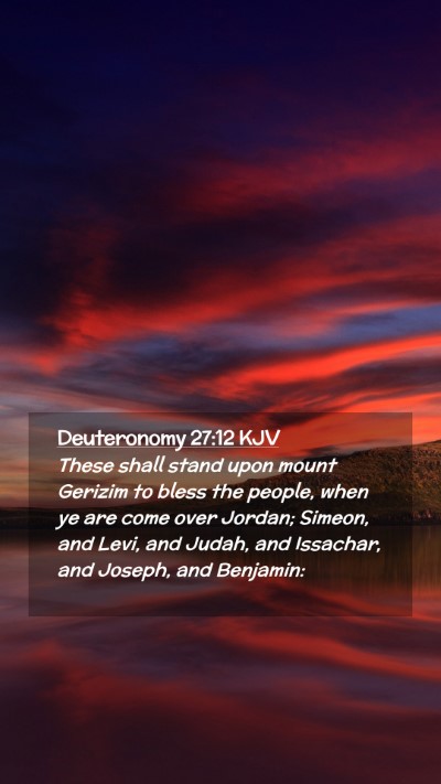 Picture 02 - Deuteronomy 27:12 KJV Mobile Phone Wallpaper - These shall stand upon mount Gerizim to bless the - Mobile Bible Verse Wallpaper