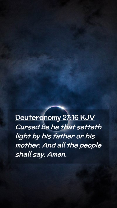Picture 02 - Deuteronomy 27:16 KJV Mobile Phone Wallpaper - Cursed be he that setteth light by his father or - Mobile Bible Verse Wallpaper