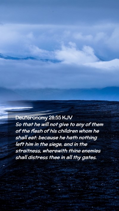 Picture 02 - Deuteronomy 28:55 KJV Mobile Phone Wallpaper - So that he will not give to any of them of the - Mobile Bible Verse Wallpaper