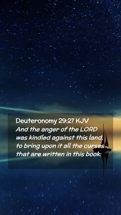 Picture 02 - Deuteronomy 29:27 KJV Mobile Phone Wallpaper - And the anger of the LORD was kindled against - Mobile Bible Verse Wallpaper