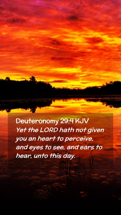 Picture 02 - Deuteronomy 29:4 KJV Mobile Phone Wallpaper - Yet the LORD hath not given you an heart to - Mobile Bible Verse Wallpaper