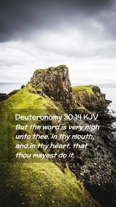 Picture 02 - Deuteronomy 30:14 KJV Mobile Phone Wallpaper - But the word is very nigh unto thee, in thy - Mobile Bible Verse Wallpaper