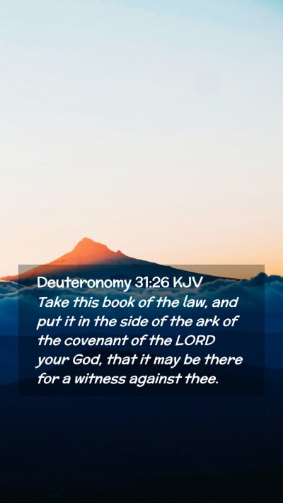 Picture 02 - Deuteronomy 31:26 KJV Mobile Phone Wallpaper - Take this book of the law, and put it in the side - Mobile Bible Verse Wallpaper