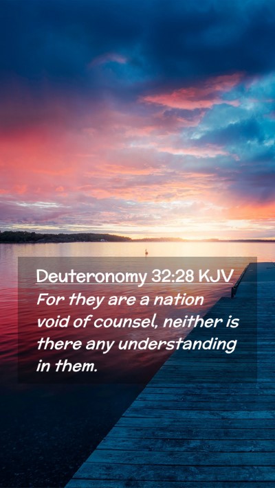 Picture 02 - Deuteronomy 32:28 KJV Mobile Phone Wallpaper - For they are a nation void of counsel, neither is - Mobile Bible Verse Wallpaper