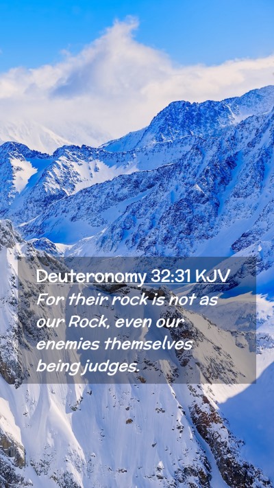 Picture 02 - Deuteronomy 32:31 KJV Mobile Phone Wallpaper - For their rock is not as our Rock, even our - Mobile Bible Verse Wallpaper
