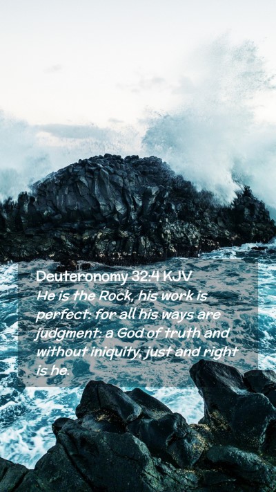 Picture 02 - Deuteronomy 32:4 KJV Mobile Phone Wallpaper - He is the Rock, his work is perfect: for all his - Mobile Bible Verse Wallpaper
