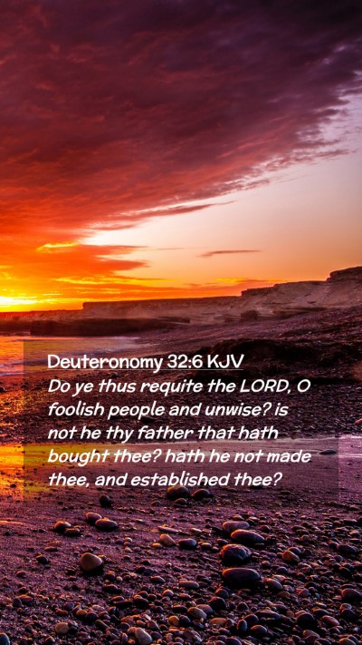 Picture 02 - Deuteronomy 32:6 KJV Mobile Phone Wallpaper - Do ye thus requite the LORD, O foolish people and - Mobile Bible Verse Wallpaper