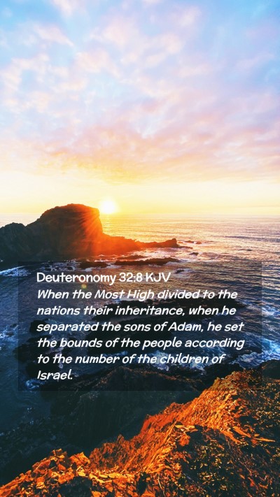 Picture 02 - Deuteronomy 32:8 KJV Mobile Phone Wallpaper - When the Most High divided to the nations their - Mobile Bible Verse Wallpaper
