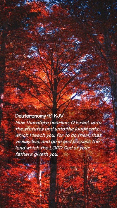 Picture 02 - Deuteronomy 4:1 KJV Mobile Phone Wallpaper - Now therefore hearken, O Israel, unto the - Mobile Bible Verse Wallpaper