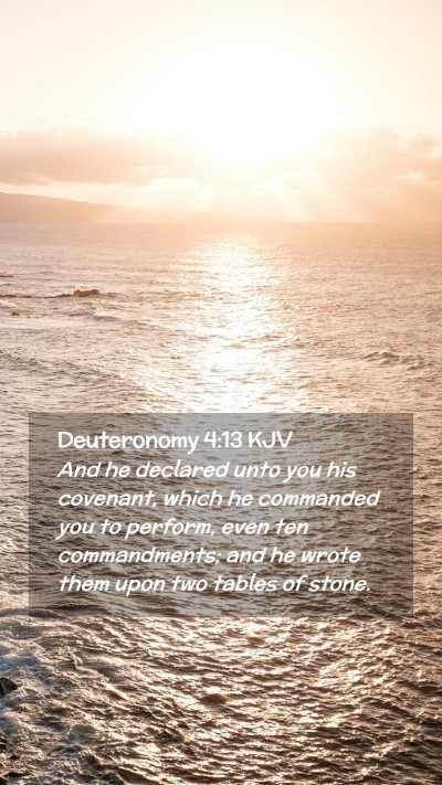 Picture 02 - Deuteronomy 4:13 KJV Mobile Phone Wallpaper - And he declared unto you his covenant, which he - Mobile Bible Verse Wallpaper