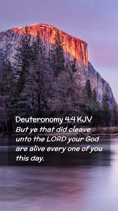 Picture 02 - Deuteronomy 4:4 KJV Mobile Phone Wallpaper - But ye that did cleave unto the LORD your God are - Mobile Bible Verse Wallpaper
