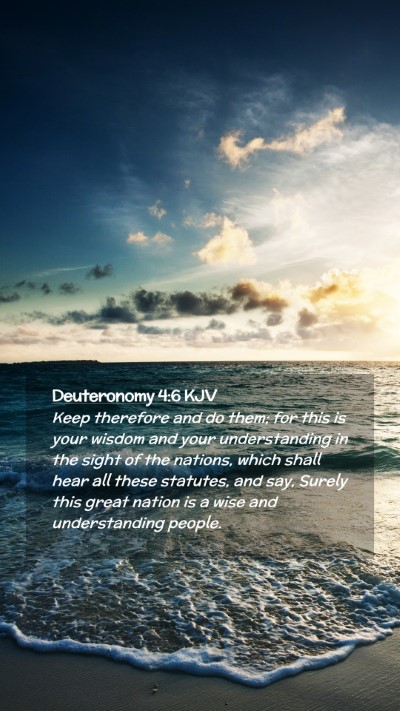 Picture 02 - Deuteronomy 4:6 KJV Mobile Phone Wallpaper - Keep therefore and do them; for this is your - Mobile Bible Verse Wallpaper
