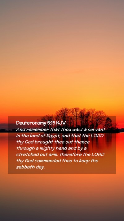Picture 02 - Deuteronomy 5:15 KJV Mobile Phone Wallpaper - And remember that thou wast a servant in the land - Mobile Bible Verse Wallpaper