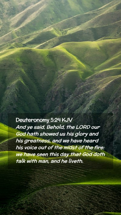 Picture 02 - Deuteronomy 5:24 KJV Mobile Phone Wallpaper - And ye said, Behold, the LORD our God hath showed - Mobile Bible Verse Wallpaper