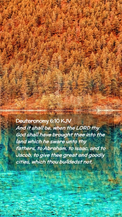 Picture 02 - Deuteronomy 6:10 KJV Mobile Phone Wallpaper - And it shall be, when the LORD thy God shall have - Mobile Bible Verse Wallpaper
