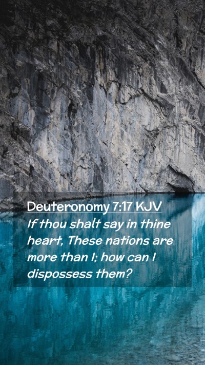 Picture 02 - Deuteronomy 7:17 KJV Mobile Phone Wallpaper - If thou shalt say in thine heart, These nations - Mobile Bible Verse Wallpaper