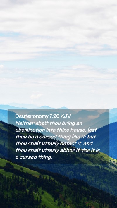 Picture 02 - Deuteronomy 7:26 KJV Mobile Phone Wallpaper - Neither shalt thou bring an abomination into - Mobile Bible Verse Wallpaper