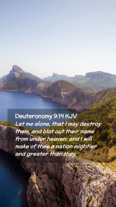 Picture 02 - Deuteronomy 9:14 KJV Mobile Phone Wallpaper - Let me alone, that I may destroy them, and blot - Mobile Bible Verse Wallpaper