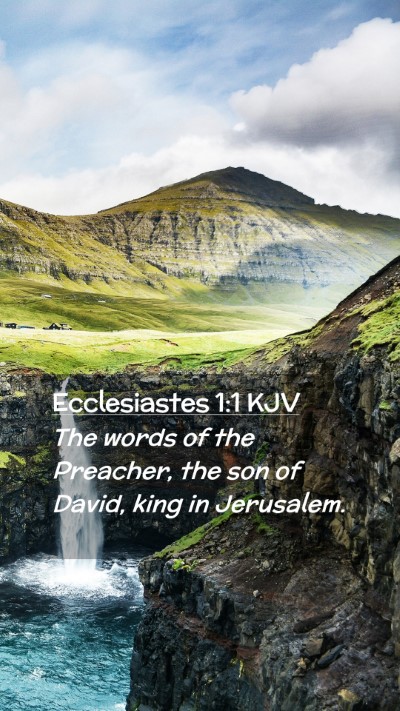 Picture 02 - Ecclesiastes 1:1 KJV Mobile Phone Wallpaper - The words of the Preacher, the son of David, king - Mobile Bible Verse Wallpaper