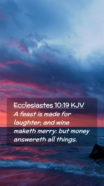 Picture 02 - Ecclesiastes 10:19 KJV Mobile Phone Wallpaper - A feast is made for laughter, and wine maketh - Mobile Bible Verse Wallpaper