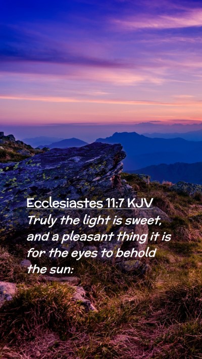 Picture 02 - Ecclesiastes 11:7 KJV Mobile Phone Wallpaper - Truly the light is sweet, and a pleasant thing it - Mobile Bible Verse Wallpaper