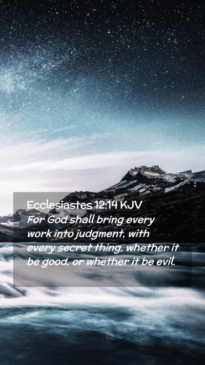 Picture 02 - Ecclesiastes 12:14 KJV Mobile Phone Wallpaper - For God shall bring every work into judgment, - Mobile Bible Verse Wallpaper