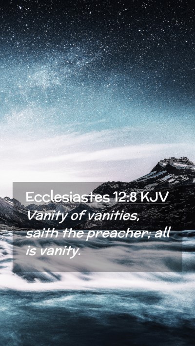 Picture 02 - Ecclesiastes 12:8 KJV Mobile Phone Wallpaper - Vanity of vanities, saith the preacher; all is - Mobile Bible Verse Wallpaper