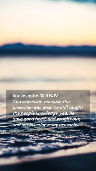 Picture 02 - Ecclesiastes 12:9 KJV Mobile Phone Wallpaper - And moreover, because the preacher was wise, he - Mobile Bible Verse Wallpaper