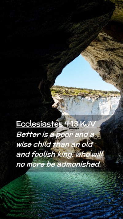 Picture 02 - Ecclesiastes 4:13 KJV Mobile Phone Wallpaper - Better is a poor and a wise child than an old and - Mobile Bible Verse Wallpaper