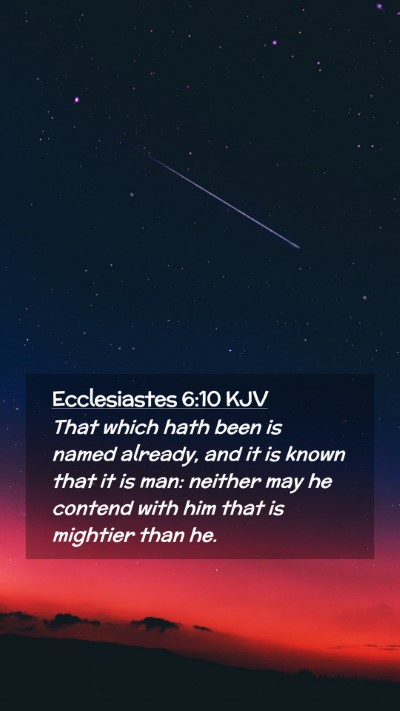 Picture 02 - Ecclesiastes 6:10 KJV Mobile Phone Wallpaper - That which hath been is named already, and it is - Mobile Bible Verse Wallpaper