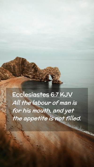 Picture 02 - Ecclesiastes 6:7 KJV Mobile Phone Wallpaper - All the labour of man is for his mouth, and yet - Mobile Bible Verse Wallpaper