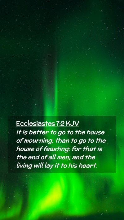 Picture 02 - Ecclesiastes 7:2 KJV Mobile Phone Wallpaper - It is better to go to the house of mourning, than - Mobile Bible Verse Wallpaper