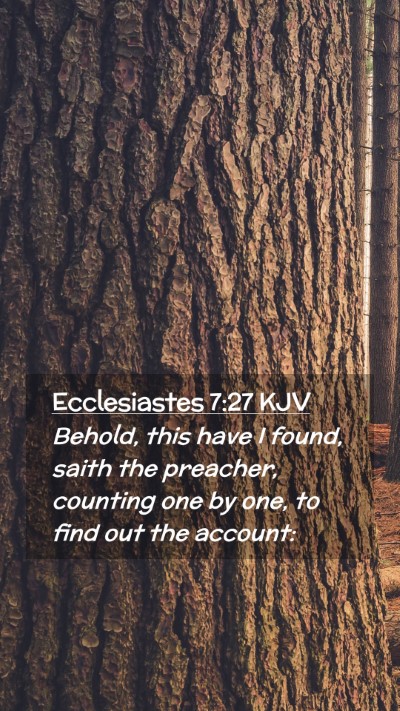 Picture 02 - Ecclesiastes 7:27 KJV Mobile Phone Wallpaper - Behold, this have I found, saith the preacher, - Mobile Bible Verse Wallpaper