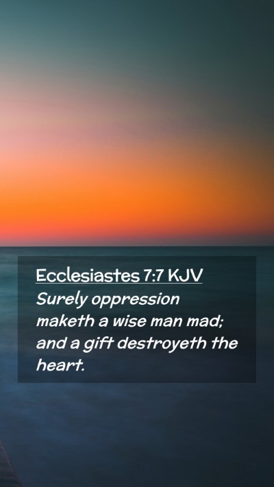 Picture 02 - Ecclesiastes 7:7 KJV Mobile Phone Wallpaper - Surely oppression maketh a wise man mad; and a - Mobile Bible Verse Wallpaper